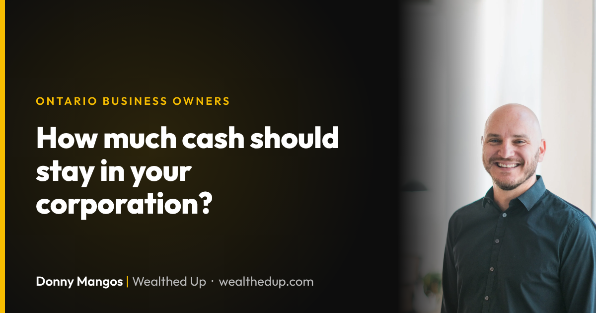 How much cash should I keep in my corporation before committing to a long-term strategy? | Donny Mangos, Wealthed Up